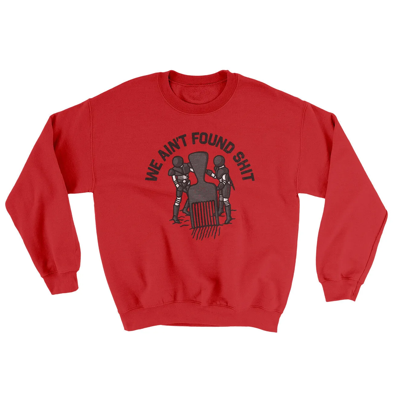 We Ain’t Found Shit Ugly Sweater